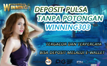 Deposit Pulsa Tanpa Potongan Winning303