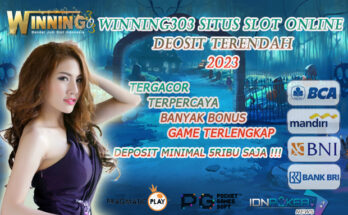 Winning303 Situs Slot Online Deposit Terendah 2023