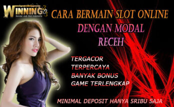 Cara Bermain Slot Online Dengan Modal Receh