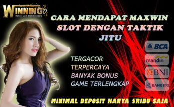 Cara Mendapat Maxwin Slot Dengan Taktik Jitu