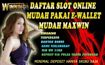 Daftar Slot Online Mudah Pakai E-Wallet Mudah Maxwin