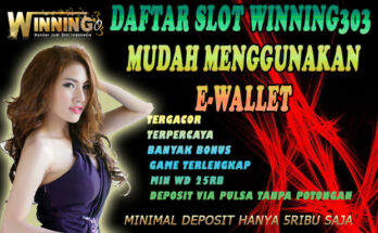 Daftar Slot Winning303 Mudah Menggunakan E-WAllET