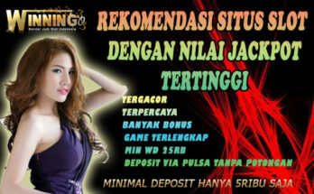 Rekomendasi Situs Slot Dengan Nilai Jackpot Tertinggi