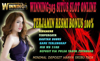 Winning303 Situs Slot Online Terjamin Resmi Bonus 100%