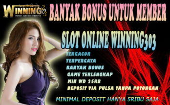 Banyak Bonus Untuk Member Slot Online Winning303