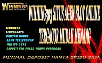 Winning303 Situs Agen Slot Online Tergacor Mudah Menang