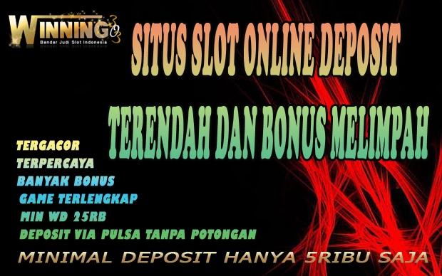 Situs Slot Online Deposit Terendah Dan Bonus Melimpah