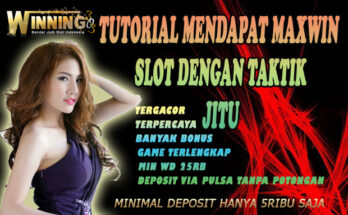 Tutorial Mendapat Maxwin Slot Dengan Taktik Jitu