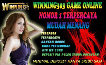 Winning303 Game Online Nomor 1 Terpercaya Mudah Menang