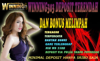 Winning303 Deposit Terendah Dan Bonus Melimpah