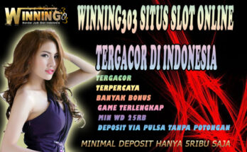 Winning303 Situs Slot Online Tergacor Di Indonesia