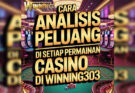 Cara Analisis Peluang Di Setiap Permainan Casino Di Winning303