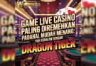 Game Live Casino Paling Diremehkan Padahal Mudah Menang: Yuk Kenalan Dengan Dragon Tiger