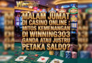 Malam Jumat Di Casino Online : Mitos Kemenangan Di Winning303 Ganda Atau Justru Petaka Saldo?