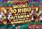 Modal 10 Ribu Bisa Jadi Jutawan? Buktikan Di Winning303!