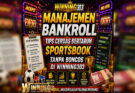 Manajemen Bankroll Tips Cerdas Bertaruh Sportsbook Tanpa Boncos Di Winning303