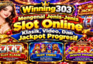 Mengenal Jenis-Jenis Slot Online Klasik, Video, Dan Jackpot Progresif Di Winning303
