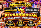 Winning303 Vs Situs Lain Perbandingan Layanan, Bonus, Dan Keamanan